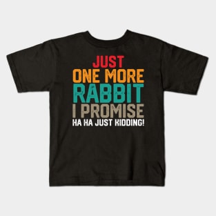 just one more rabbit i promise ha ha just kidding ! Kids T-Shirt